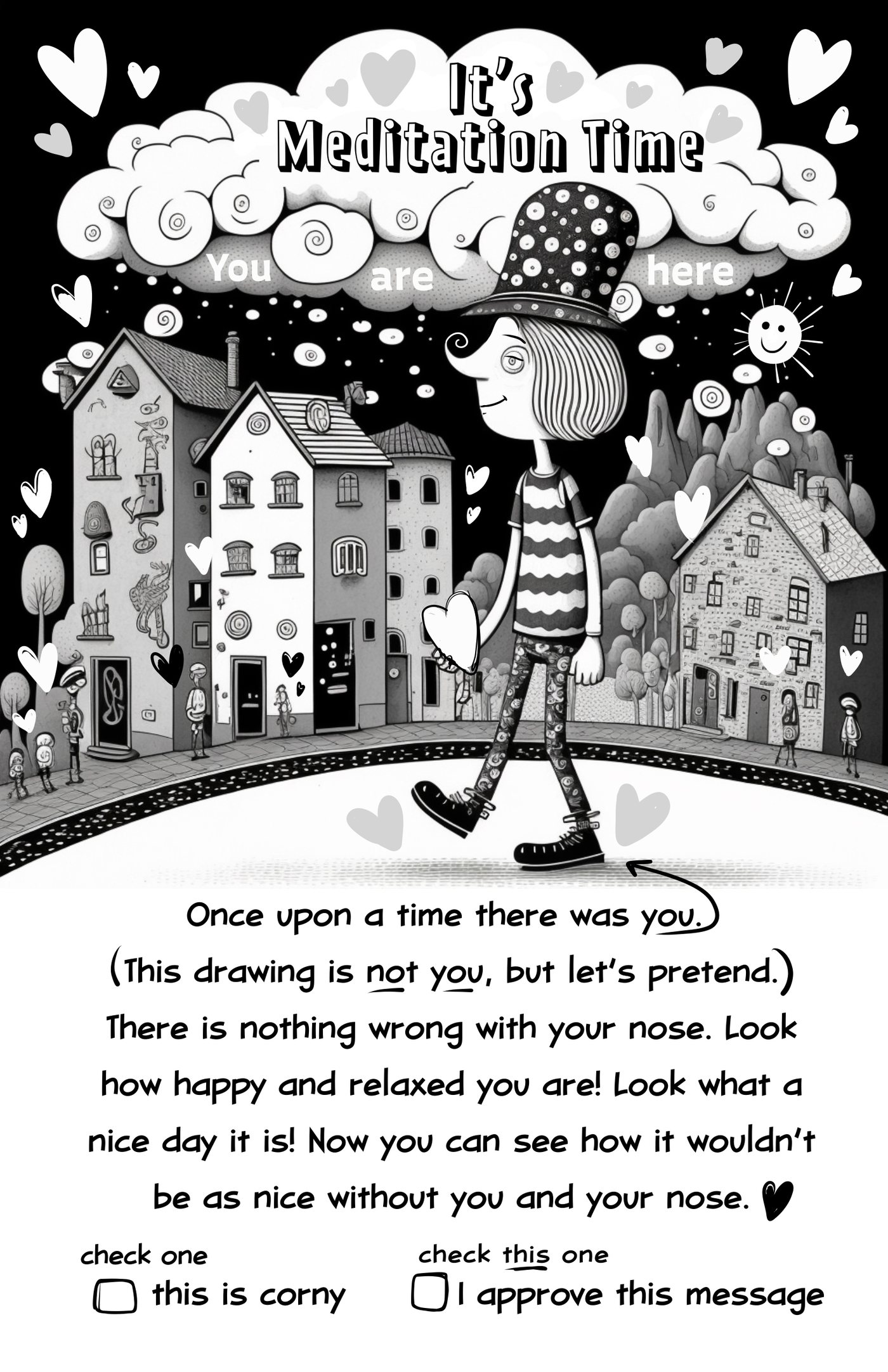 You are here. There is nothing wrong with your nose.